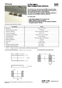 TFX-03  ULTRA SMALL SMD TUNING FORK CRYSTAL The TFX-03 is the ultra small ceramic SMD tuning fork crystal. Ceramic package and metal lid assures extreme accuracy and