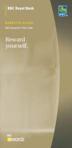 BENEFITS GUIDE RBC Rewards® Visa‡ Gold Reward yourself.