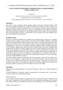 Proceedings of EARSeL-SIG-Workshop Land Ice and Snow, Dresden/FRG, June 16 – 17, 2000  EVALUATION OF DIFFERENT METHODS FOR GLACIER MAPPING USING LANDSAT TM Frank Paul Department of Geography, University of Zurich, Swit