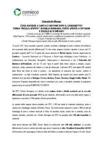 Comunicato Stampa COSA SUCCEDE A CARTA E CARTONE DOPO IL CASSONETTO? TORNA “RICICLO APERTO”: IN EMILIA ROMAGNA, PORTE APERTE A CITTADINI E SCUOLE IN 10 IMPIANTI  L’evento promosso da COMIECO coinvolge 96 impianti s