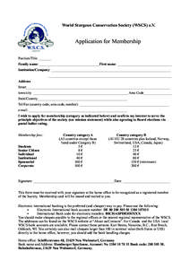 World Sturgeon Conservation Society (WSCS) e.V.  Application for Membership Position/Title: _______ Family name: __________________________________First name: _______________________________ Institution/Company: ________