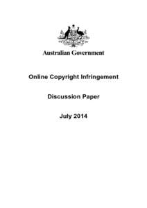 Online Copyright Infringement Discussion Paper July 2014 Introduction There are a number of factors that contribute to online copyright infringement in Australia. These