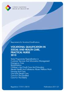 Nursing / Alternative education / Vocational education / Nursing in the United Kingdom / Licensed practical nurse / Vocational secondary education in Denmark / Home care / Secondary education / Vocational school / Education / Health / Medicine