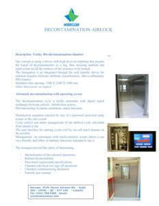 DECONTAMINATION AIRLOCK  Description: Trolley Bio-decontamination chamber Our concept is using a device with high-level air-tightness that propels the liquid of decontamination as a fog, thus ensuring uniform and rapid a