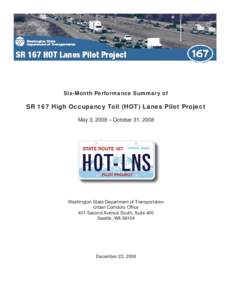 Six-Month Performance Summary of  SR 167 High Occupancy Toll (HOT) Lanes Pilot Project May 3, 2008 – October 31, 2008  Washington State Department of Transportation