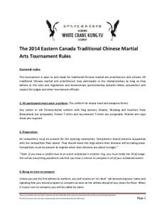 The 2014 Eastern Canada Traditional Chinese Martial Arts Tournament Rules General rules This tournament is open to and made for traditional Chinese martial arts practitioners and schools. All traditional Chinese martial 