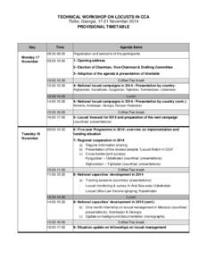 TECHNICAL WORKSHOP ON LOCUSTS IN CCA Tbilisi, Georgia, 17-21 November 2014 PROVISIONAL TIMETABLE Day Monday 17