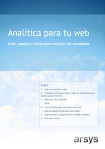 Analítica para tu web  Analítica para tu web Mide, analiza y actúa para mejorar tus resultados  Índice