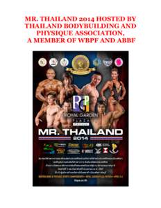 MR. THAILAND 2014 HOSTED BY THAILAND BODYBUILDING AND PHYSIQUE ASSOCIATION, A MEMBER OF WBPF AND ABBF  This is the annual National Bodybuilding and Physique Sports
