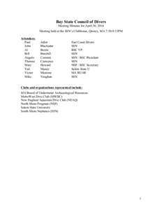 Bay State Council of Divers Meeting Minutes for April 30, 2014 Meeting held at the SSN’s Clubhouse, Quincy, MA 7:50-8:15PM Attendees: Paul John