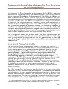 Testimony	
  of	
  Dr.	
  Bryan	
  W.	
  Shaw,	
  Chairman	
  of	
  the	
  Texas	
  Commission	
   on	
  Environmental	
  Quality	
  	
   As Chairman of the Texas Commission on Environmental Quality (TCEQ)