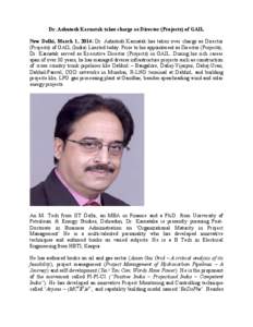 Dr. Ashutosh Karnatak takes charge as Director (Projects) of GAIL New Delhi, March 1, 2014: Dr. Ashutosh Karnatak has taken over charge as Director (Projects) of GAIL (India) Limited today. Prior to his appointment as Di