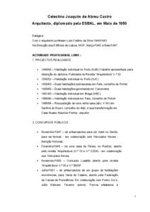 Celestino Joaquim de Abreu Castro Arquitecto, diplomado pela ESBAL, em Maio de 1950 Estágios: