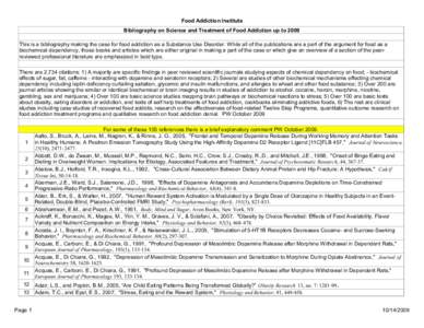 Food Addiction Institute Bibliography on Science and Treatment of Food Addiction up to 2009 This is a bibliography making the case for food addiction as a Substance Use Disorder. While all of the publications are a part 