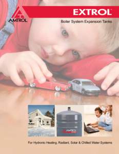 Boiler System Expansion Tanks  For Hydronic Heating, Radiant, Solar & Chilled Water Systems EXTROL® Expansion Tanks Amtrol Inc. designed and patented the first Extrol® diaphragm expansion tank to control