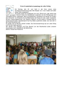 Erste Grundschulversammlung ein voller Erfolg Am Montag, den 22. Juni fand in der Aula unsere erste Grundschulversammlung statt. Alle Klassen von 1 bis 4 hatten sich dafür etwas Tolles ausgedacht. Als Erstes haben die E