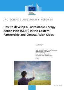 How to develop a Sustainable Energy Action Plan (SEAP) in the Eastern Partnership and Central Asian Cities Summary Paolo Bertoldi, Ronald Piers de Raveschoot Federica Paina, Giulia Melica