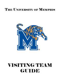 The University of Memphis  VISITING TEAM GUIDE  Table of Contents