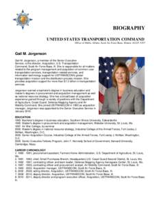 BIOGRAPHY UNITED STATES TRANSPORTATION COMMAND Office of Public Affairs, Scott Air Force Base, Illinois[removed]Gail M. Jorgenson Gail M. Jorgenson, a member of the Senior Executive