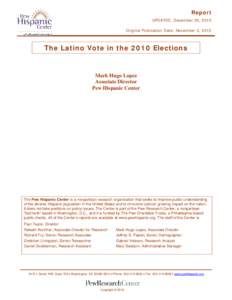 Report UPDATED: December 30, 2010 Original Publication Date: November 3, 2010 The Latino Vote in the 2010 Elections