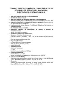 TEMARIO PARA EL EXAMEN DE CONOCIMIENTOS DE OFICIALES DE SERVICIOS – INGENIERIA ELECTRÓNICA - PROMOCIONTexto único ordenado de la Ley de Telecomunicaciones DS Nº TCC del 17JUL93. 2. Texto único orden