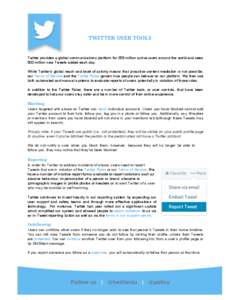 1  TWITTER)USER)TOOLS) Twitter provides a global communications platform for 255 million active users around the world and sees 500 million new Tweets added each day.