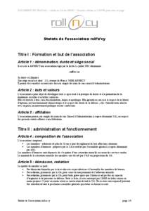 DOCUMENT DE TRAVAIL – validé en CA du[removed] – Dernière édition le[removed]pour mise en page.  Statuts de l’association roll’n’cy Titre I : Formation et but de l’association Article 1 : dénomination, du