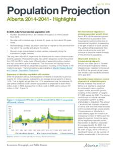 July 18, 2014  Population Projection Alberta[removed]Highlights In 2041, Alberta’s projected population will: