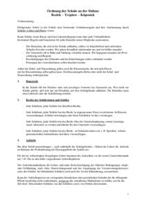 Ordnung der Schule an der Dahme Bezirk – Treptow – Köpenick Vorbemerkung Erfolgreiche Arbeit in der Schule setzt bestimmte Verhaltensregeln und ihre Anerkennung durch Schüler, Lehrer und Eltern voraus. Keine Schule