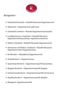 Betegnelser  Grønlands Domstole = Kalaallit Nunaanni Eqqartuussiviit  Højesteret = Eqqartuussiviit qullersaat  Grønlands Landsret = Nunatta Eqqartuussisuuneqarfia  Landsdommeren i Grønland = Kalaallit Nun