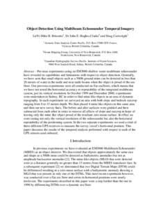 Object Detection Using Multibeam Echosounder Temporal Imagery Lt(N) Mike B. Brissette1, Dr John E. Hughes Clarke2 and Doug Cartwright3 1 Acoustic Data Analysis Centre Pacific, P.O. BoxSTN Forces, Victoria, British