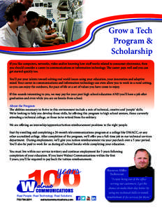 Grow a Tech Program & Scholarship If you like computers, networks, video and/or knowing how stuff works related to consumer electronics, then you should consider a career in communications or information technology. The 