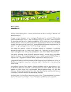 Board update September 2011 The Wet Tropics Management Authority Board held its 86th Board meeting in Malanda on 8 and 9 August[removed]A major theme of discussion for the meeting on Tuesday was the services WTMA provides