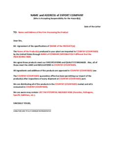 NAME and ADDRESS of EXPORT COMPANY [Who is Accepting Responsibility for the Hazard(s)] Date of the Letter  TO: Name and Address of the Firm Processing the Product