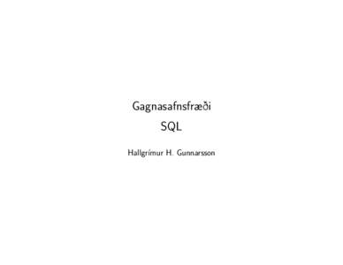 Gagnasafnsfræði SQL Hallgrímur H. Gunnarsson Part I: Introduction