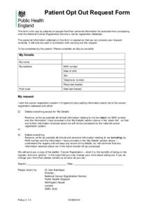 Patient Opt Out Request Form This form is for use by patients to request that their personal information be excluded from processing onto the National Cancer Registration Service’s cancer registration database. The per