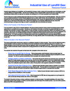 Industrial Use of Landfill Gas: Resource Packet Industrial energy challenges can be significant, and the opportunity to harness a variety of choices with commercially proven technologies can make a valuable difference fo