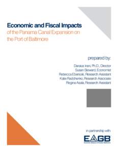 Economic and Fiscal Impacts of the Panama Canal Expansion on the Port of Baltimore prepared by: Daraius Irani, Ph.D., Director