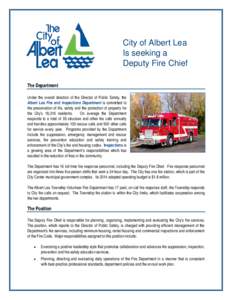 City of Albert Lea Is seeking a Deputy Fire Chief The Department Under the overall direction of the Director of Public Safety, the Albert Lea Fire and Inspections Department is committed to