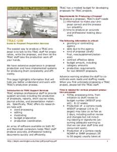 Washington State Transportation Center TRAC has a modest budget for developing proposals for TRAC projects. Requirements for Producing a Proposal  To produce a proposal, TRAC’s staff needs