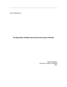 UCTC-DISS[removed]The Rapid Rise of Middle-Class Vehicle Ownership in Mumbai Manish Shirgaokar University of California, Berkeley