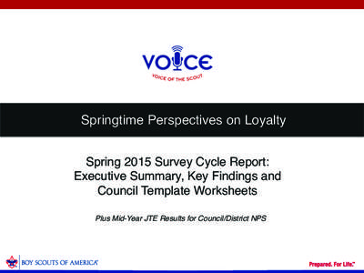 Springtime Perspectives on Loyalty Spring 2015 Survey Cycle Report: Executive Summary, Key Findings and Council Template Worksheets Plus Mid-Year JTE Results for Council/District NPS