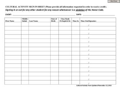Print Form  CULTURAL ACTIVITY SIGN IN SHEET (Please provide all information requested in order to receive credit). Signing in or out for any other student for any reason whatsoever is a violation of the Honor Code. EVENT