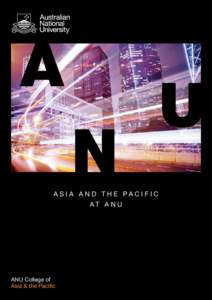 A s i a an d t h e P ac i f i c a t anu ANU College of Asia & the Pacific