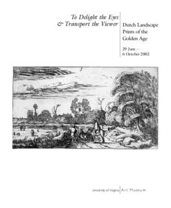 To Delight the Eyes & Transport the Viewer Dutch Landscape Prints of the Golden Age 29 June – 6 October 2002