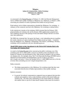 Minutes Indian Oil Valuation Rule - Public Workshop Oklahoma City, Oklahoma March 8, 2005 As announced in the Federal Register on February 22, 2005, the Minerals Management Service (MMS) held a public workshop in Oklahom