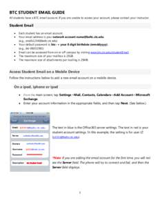 BTC STUDENT EMAIL GUIDE All students have a BTC email account. If you are unable to access your account, please contact your instructor. Student Email  
