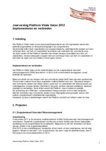 Jaarverslag Platform Vitale Vaten 2012 Implementeren en verbreden 1. Inleiding Het Platform Vitale Vaten is een samenwerkingsverband van 25 organisaties waaronder patiëntenorganisaties en beroepsverenigingen van zorgver