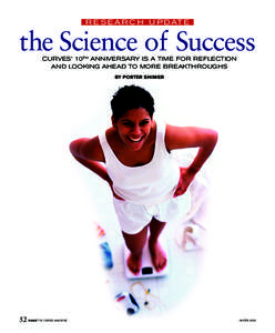 R E S E A R C H U P D AT E  the Science of Success CURVES’ 10TH ANNIVERSARY IS A TIME FOR REFLECTION AND LOOKING AHEAD TO MORE BREAKTHROUGHS BY PORTER SHIMER