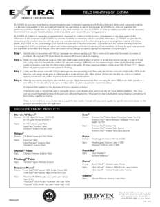 FIELD PAINTING OF EXTIRA JELD-WEN, inc. provides these finishing recommendations based on historical experience with finishing Extira and other wood composite materials. It is the user’s responsibility to test and qual